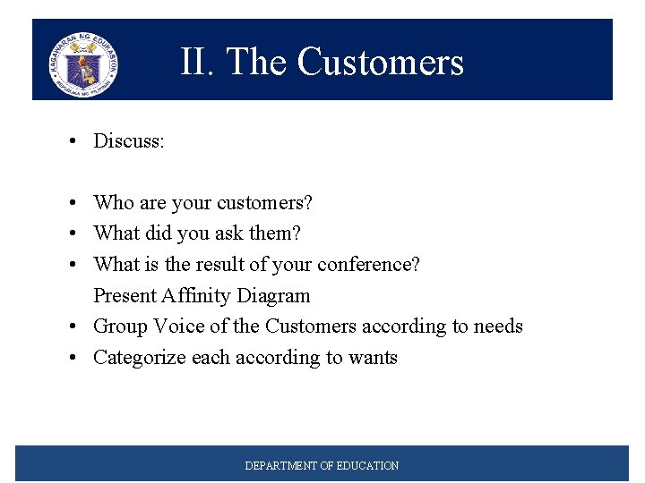 II. The Customers • Discuss: • Who are your customers? • What did you