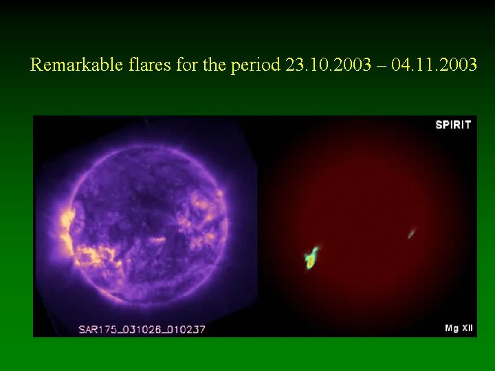 Remarkable flares for the period 23. 10. 2003 – 04. 11. 2003 