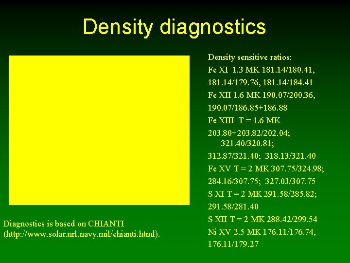 Density diagnostics Diagnostics is based on CHIANTI (http: //www. solar. nrl. navy. mil/chianti. html).