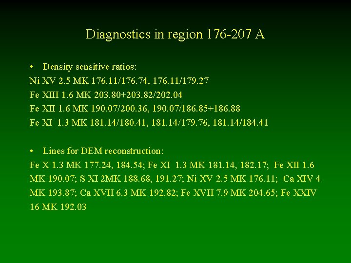 Diagnostics in region 176 -207 A • Density sensitive ratios: Ni XV 2. 5