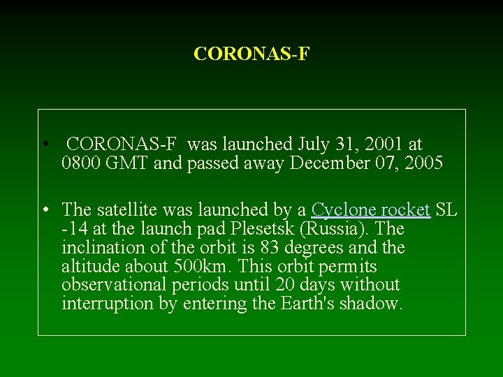 CORONAS-F • CORONAS-F was launched July 31, 2001 at 0800 GMT and passed away