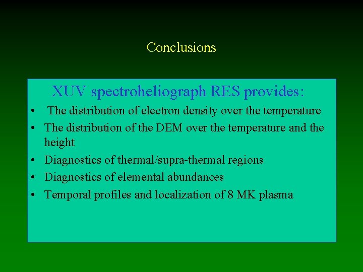 Conclusions XUV spectroheliograph RES provides: • The distribution of electron density over the temperature