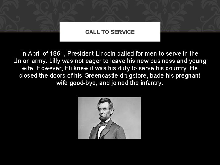 CALL TO SERVICE In April of 1861, President Lincoln called for men to serve CALL TO SERVICE In April of 1861, President Lincoln called for men to serve