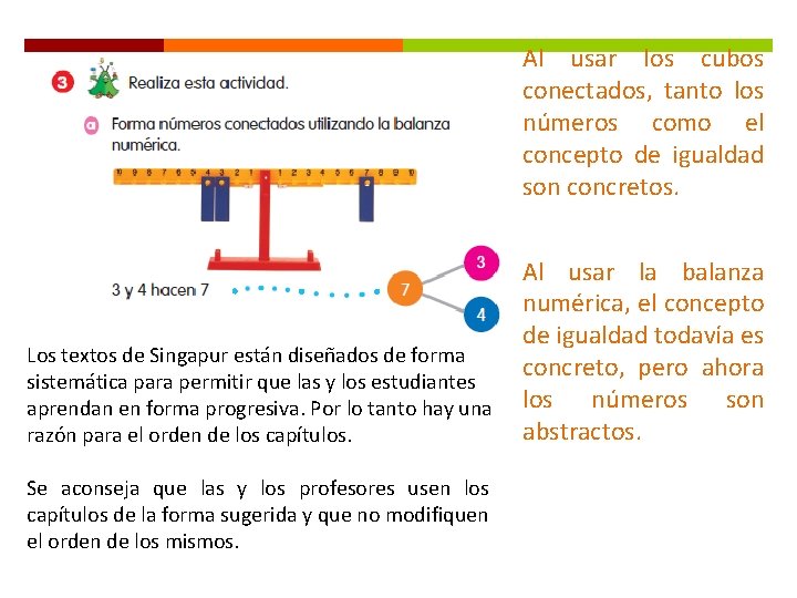 Al usar los cubos conectados, tanto los números como el concepto de igualdad son