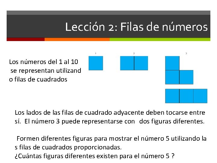 Lección 2: Filas de números Los números del 1 al 10 se representan utilizand