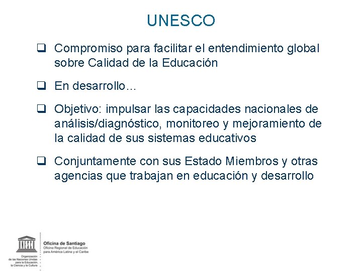 UNESCO q Compromiso para facilitar el entendimiento global sobre Calidad de la Educación q