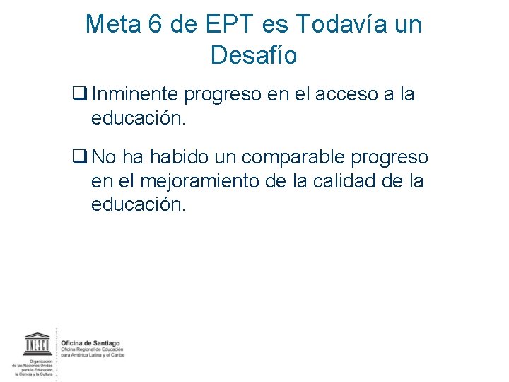 Meta 6 de EPT es Todavía un Desafío q Inminente progreso en el acceso