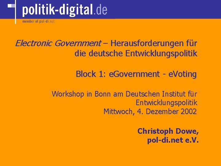 Electronic Government – Herausforderungen für die deutsche Entwicklungspolitik Block 1: e. Government - e.