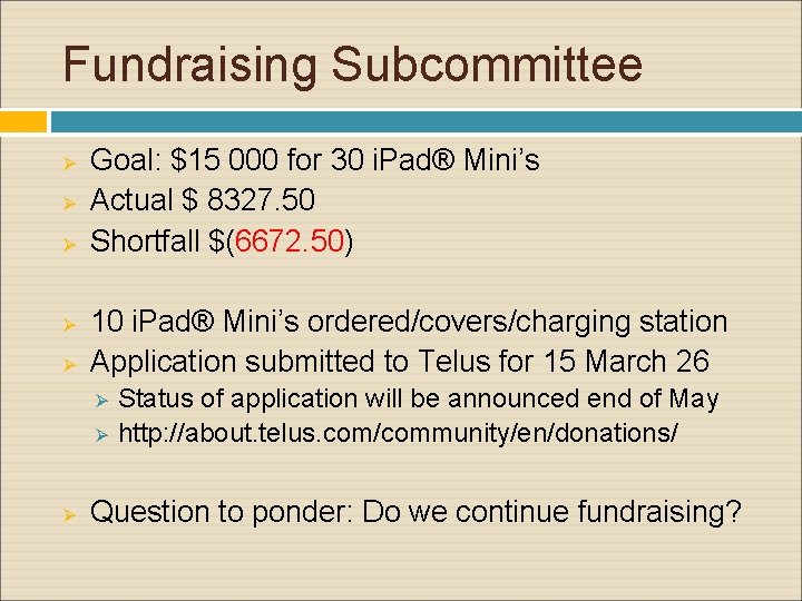 Fundraising Subcommittee Ø Ø Ø Goal: $15 000 for 30 i. Pad® Mini’s Actual