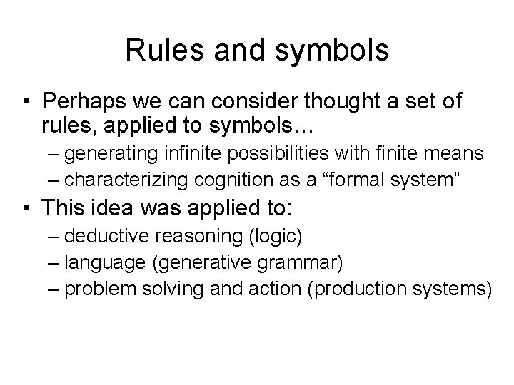 Rules and symbols • Perhaps we can consider thought a set of rules, applied