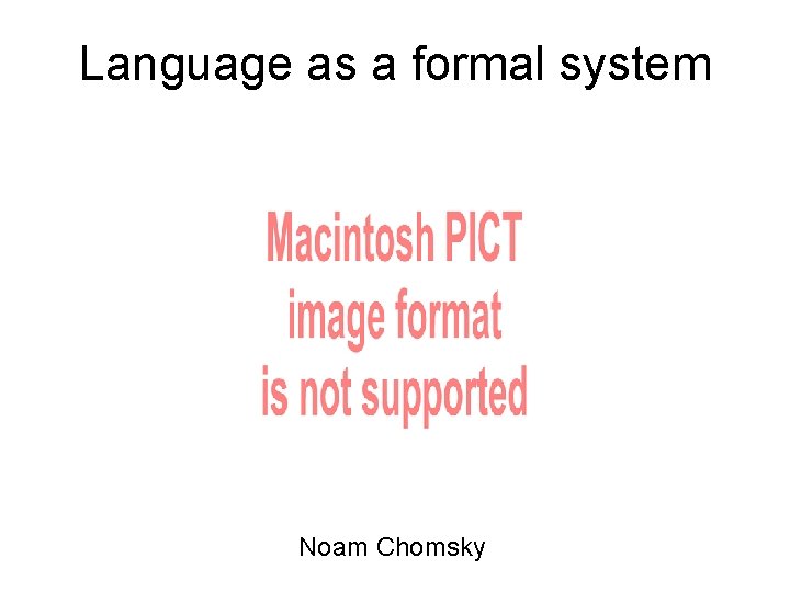 Language as a formal system Noam Chomsky 