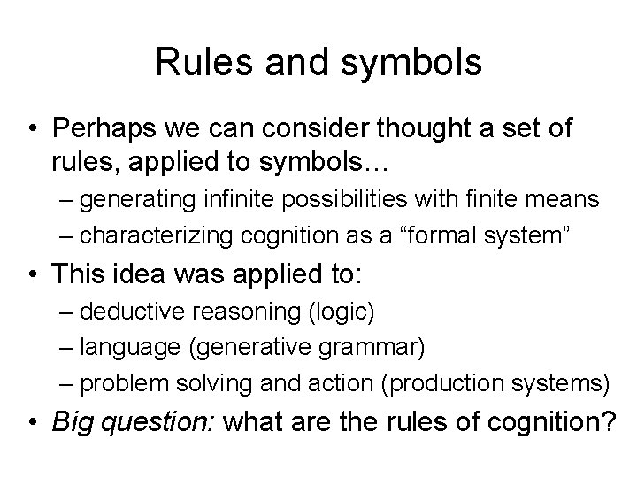Rules and symbols • Perhaps we can consider thought a set of rules, applied