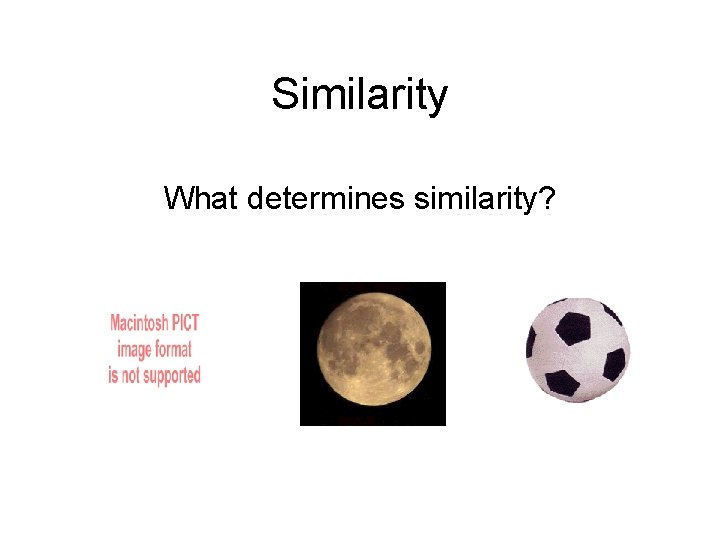 Similarity What determines similarity? 