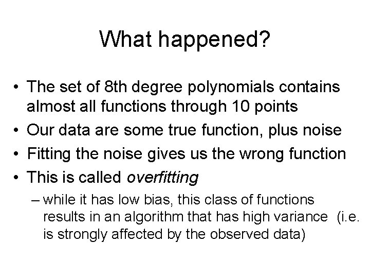 What happened? • The set of 8 th degree polynomials contains almost all functions