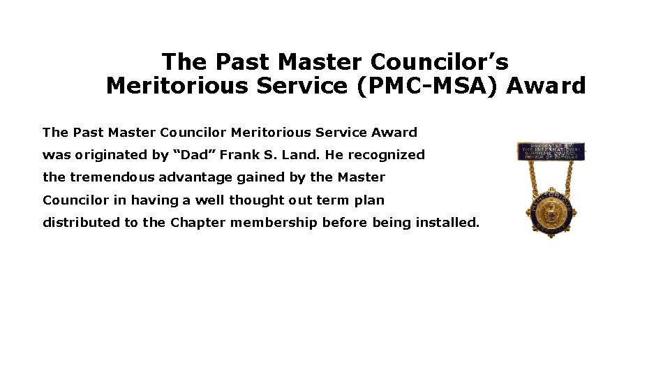 The Past Master Councilor’s Meritorious Service (PMC-MSA) Award The Past Master Councilor Meritorious Service The Past Master Councilor’s Meritorious Service (PMC-MSA) Award The Past Master Councilor Meritorious Service