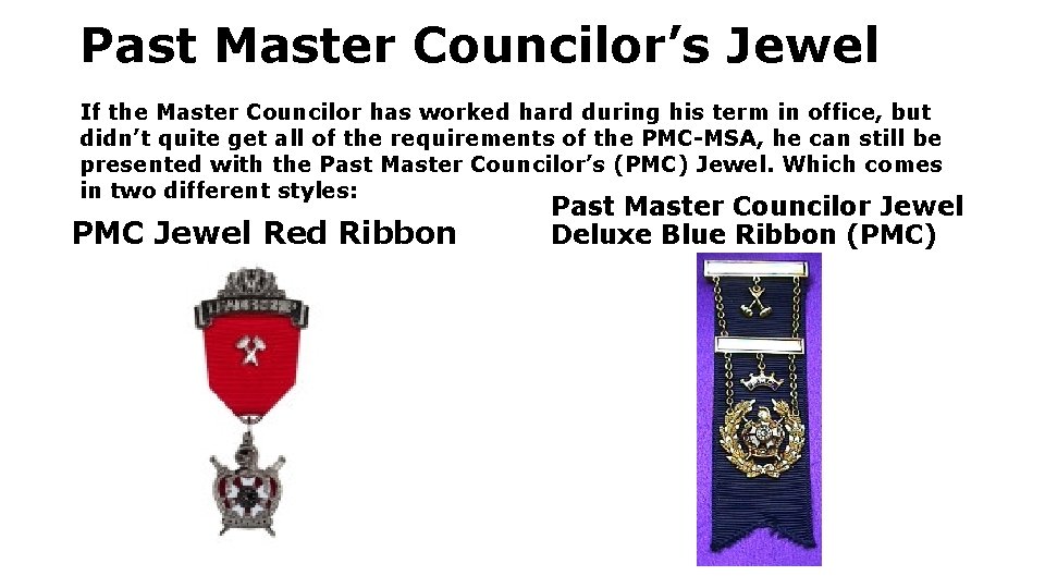 Past Master Councilor’s Jewel If the Master Councilor has worked hard during his term Past Master Councilor’s Jewel If the Master Councilor has worked hard during his term