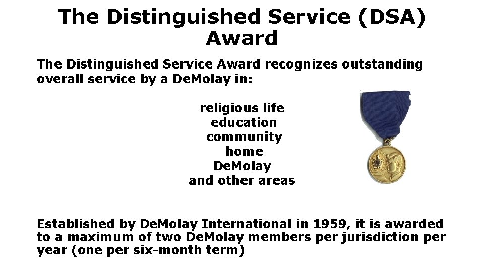 The Distinguished Service (DSA) Award The Distinguished Service Award recognizes outstanding overall service by The Distinguished Service (DSA) Award The Distinguished Service Award recognizes outstanding overall service by