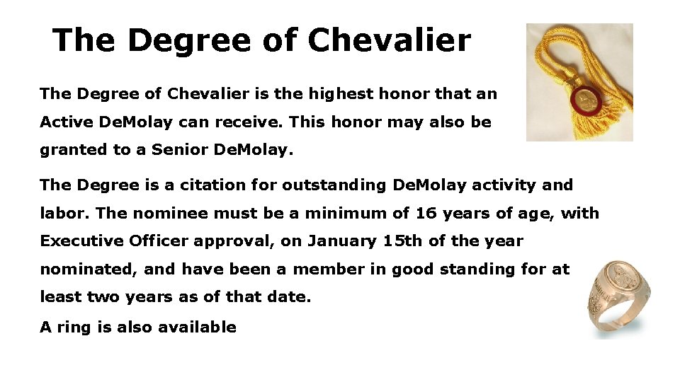 The Degree of Chevalier is the highest honor that an Active De. Molay can The Degree of Chevalier is the highest honor that an Active De. Molay can