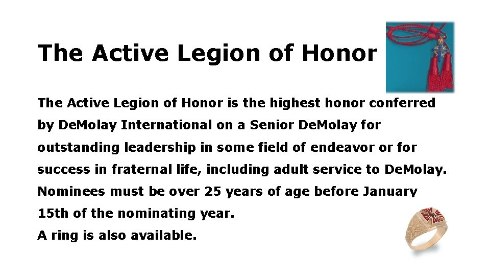 The Active Legion of Honor is the highest honor conferred by De. Molay International The Active Legion of Honor is the highest honor conferred by De. Molay International