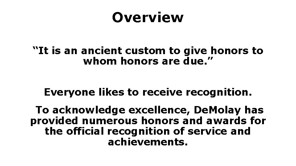 Overview “It is an ancient custom to give honors to whom honors are due. Overview “It is an ancient custom to give honors to whom honors are due.
