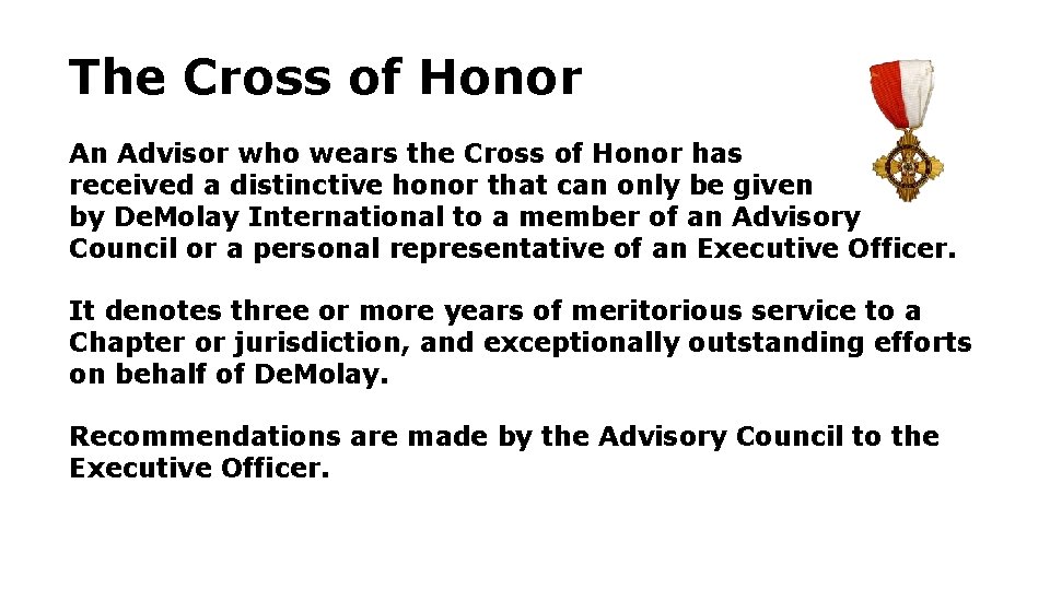 The Cross of Honor An Advisor who wears the Cross of Honor has received The Cross of Honor An Advisor who wears the Cross of Honor has received