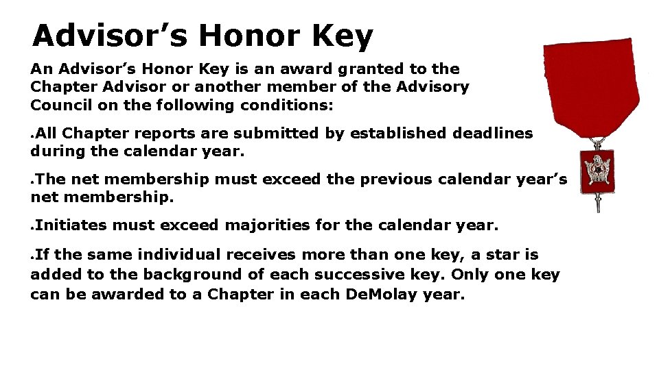 Advisor’s Honor Key An Advisor’s Honor Key is an award granted to the Chapter Advisor’s Honor Key An Advisor’s Honor Key is an award granted to the Chapter
