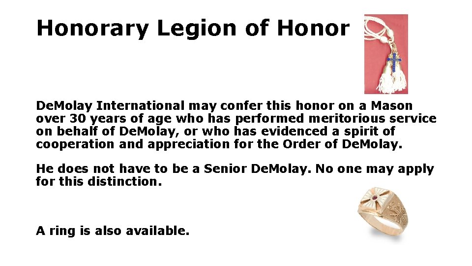 Honorary Legion of Honor De. Molay International may confer this honor on a Mason Honorary Legion of Honor De. Molay International may confer this honor on a Mason