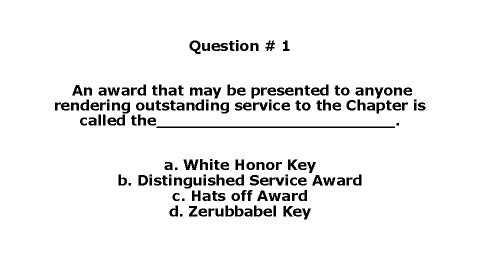 Question # 1 An award that may be presented to anyone rendering outstanding service Question # 1 An award that may be presented to anyone rendering outstanding service