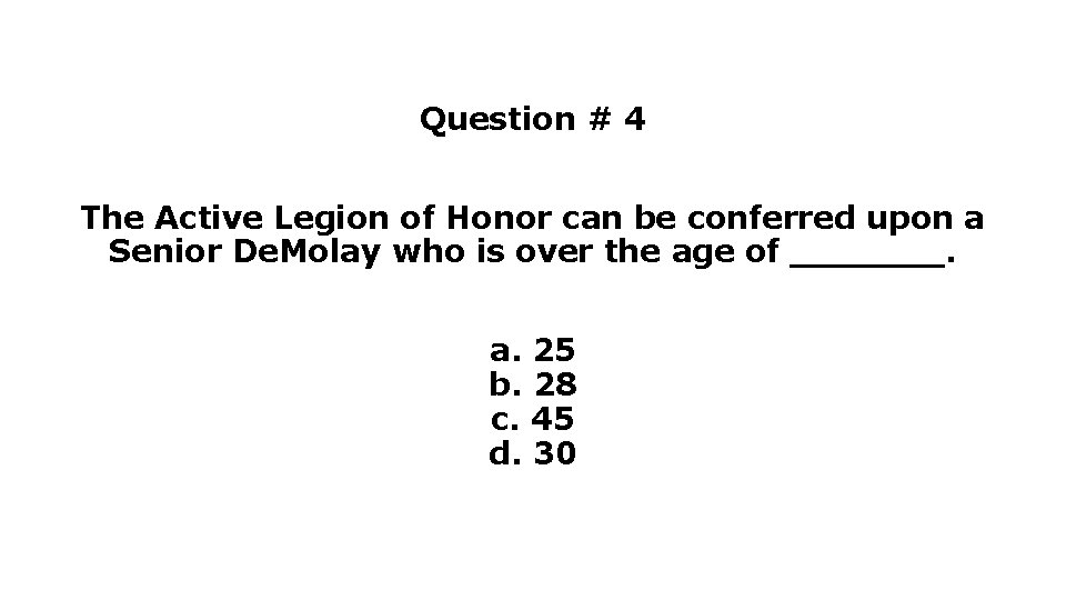 Question # 4 The Active Legion of Honor can be conferred upon a Senior Question # 4 The Active Legion of Honor can be conferred upon a Senior