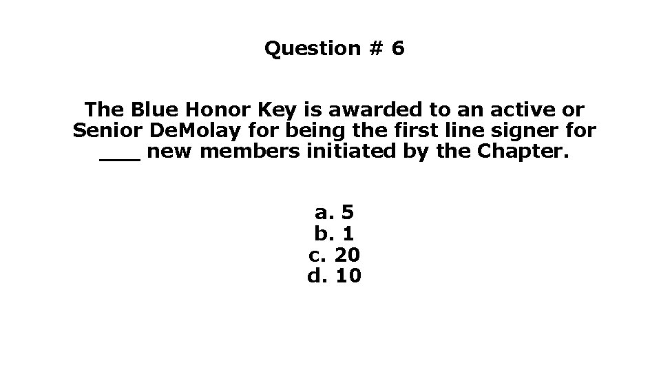 Question # 6 The Blue Honor Key is awarded to an active or Senior Question # 6 The Blue Honor Key is awarded to an active or Senior