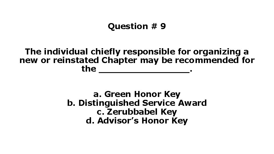Question # 9 The individual chiefly responsible for organizing a new or reinstated Chapter Question # 9 The individual chiefly responsible for organizing a new or reinstated Chapter