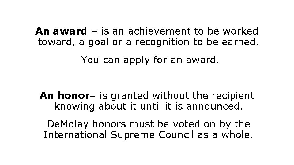 An award – is an achievement to be worked toward, a goal or a An award – is an achievement to be worked toward, a goal or a
