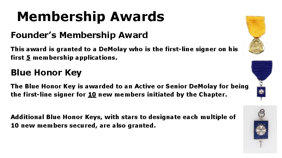 Membership Awards Founder’s Membership Award This award is granted to a De. Molay who Membership Awards Founder’s Membership Award This award is granted to a De. Molay who