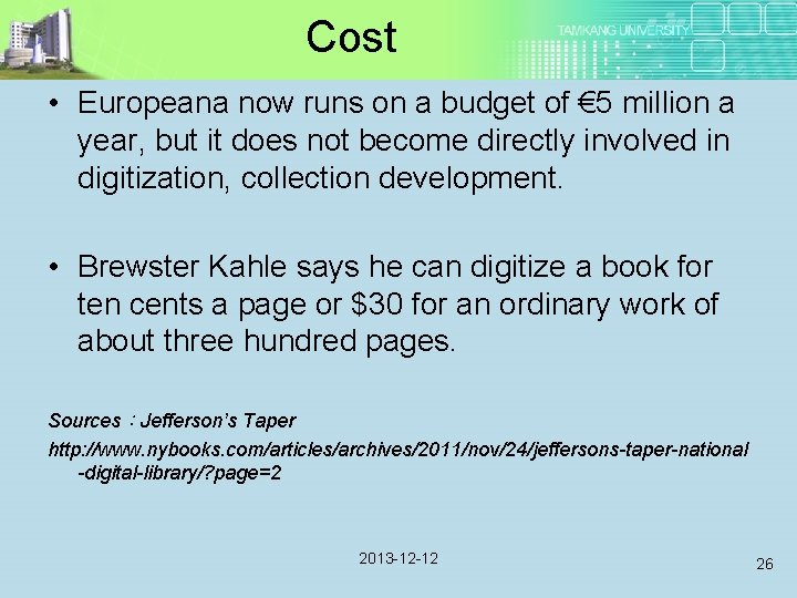 Cost • Europeana now runs on a budget of € 5 million a year,