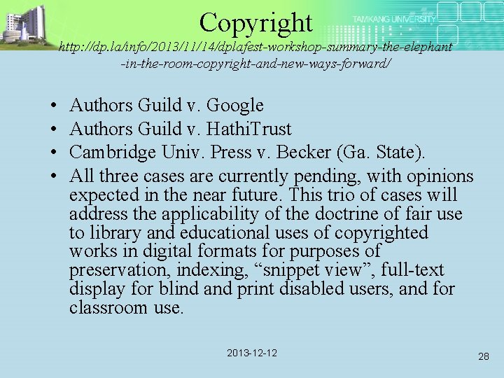 Copyright http: //dp. la/info/2013/11/14/dplafest-workshop-summary-the-elephant -in-the-room-copyright-and-new-ways-forward/ • • Authors Guild v. Google Authors Guild v.