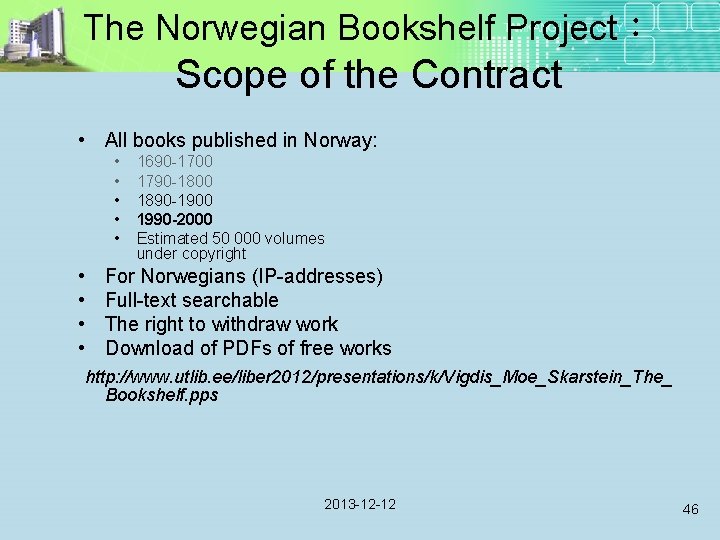 The Norwegian Bookshelf Project： Scope of the Contract • All books published in Norway: