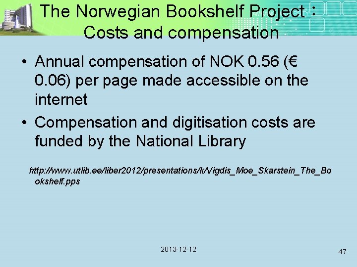 The Norwegian Bookshelf Project： Costs and compensation • Annual compensation of NOK 0. 56