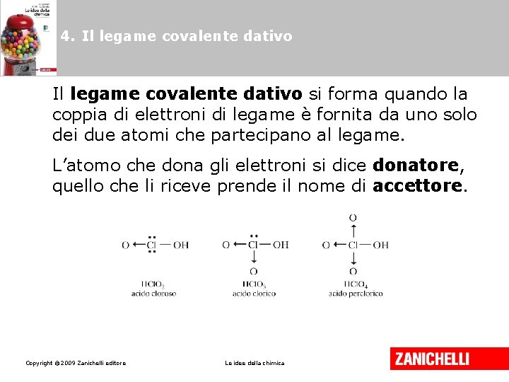 4. Il legame covalente dativo si forma quando la coppia di elettroni di legame