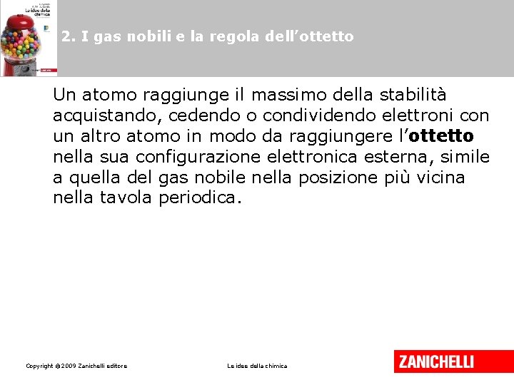 2. I gas nobili e la regola dell’ottetto Un atomo raggiunge il massimo della