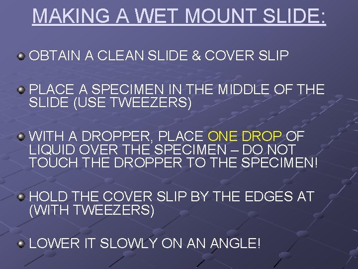 MAKING A WET MOUNT SLIDE: OBTAIN A CLEAN SLIDE & COVER SLIP PLACE A