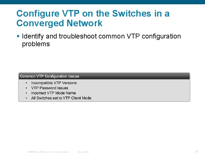 Configure VTP on the Switches in a Converged Network § Identify and troubleshoot common