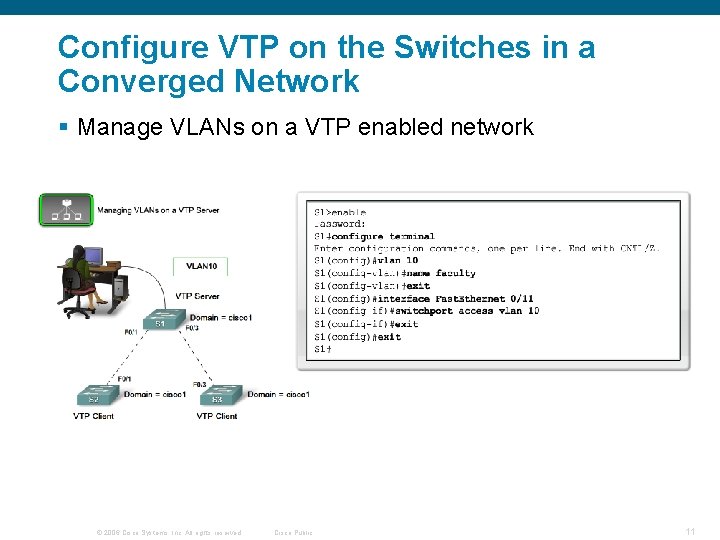 Configure VTP on the Switches in a Converged Network § Manage VLANs on a
