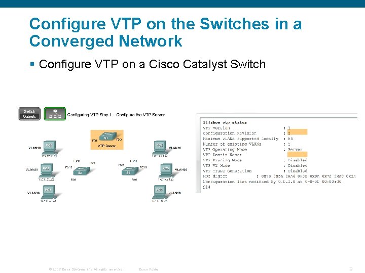 Configure VTP on the Switches in a Converged Network § Configure VTP on a