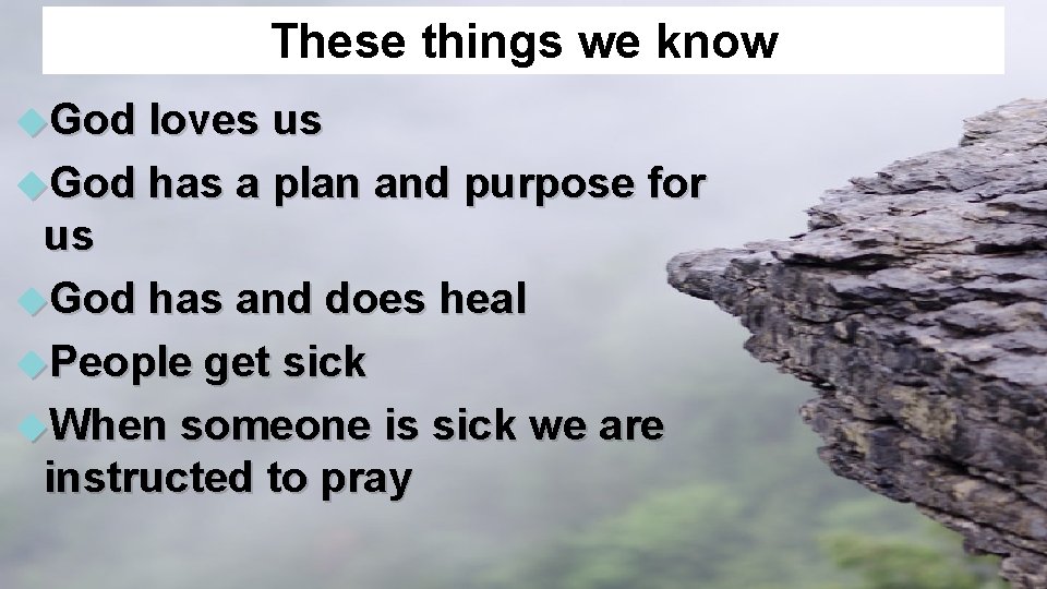 These things we know God loves us God has a plan and purpose for