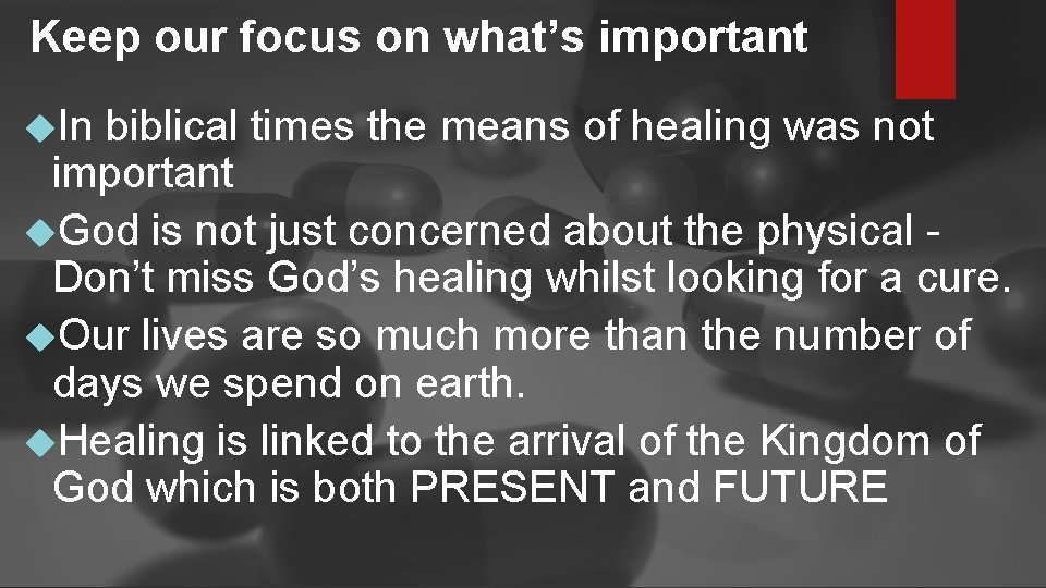 Keep our focus on what’s important In biblical times the means of healing was