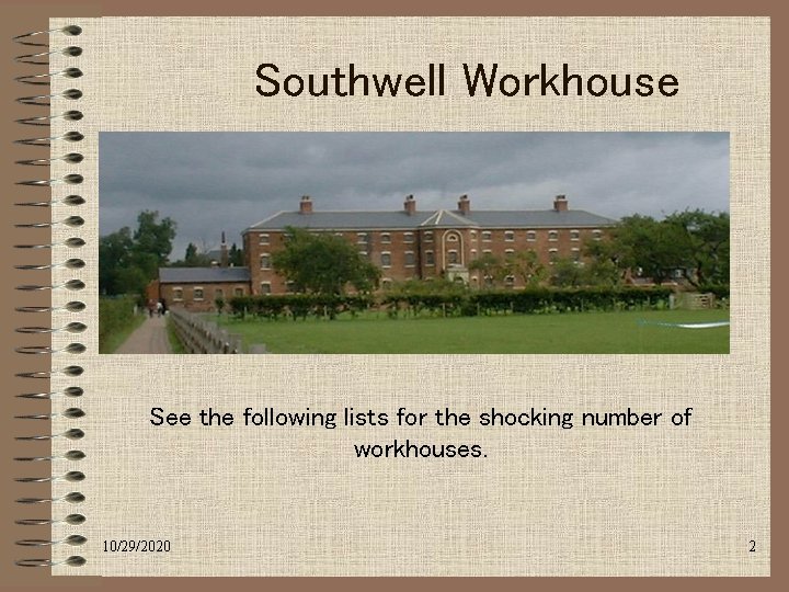 Southwell Workhouse See the following lists for the shocking number of workhouses. 10/29/2020 2