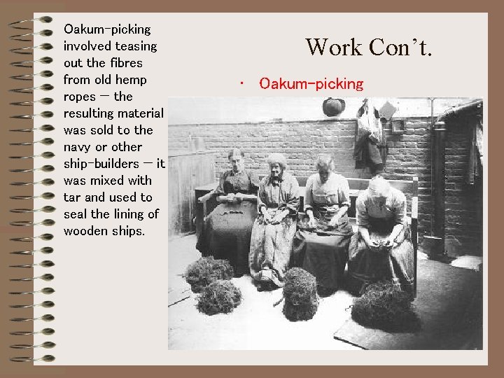 Oakum-picking involved teasing out the fibres from old hemp ropes — the resulting material