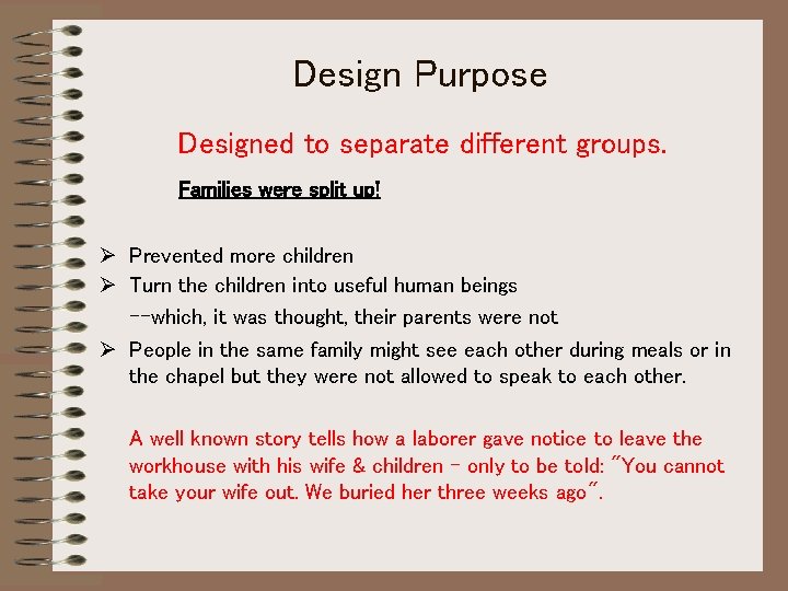 Design Purpose Designed to separate different groups. Families were split up! Ø Prevented more