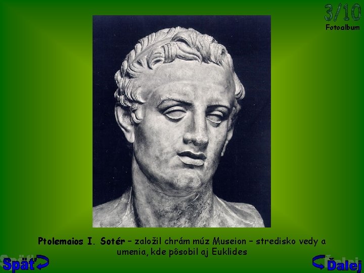 Fotoalbum Ptolemaios I. Sotér – založil chrám múz Museion – stredisko vedy a umenia,