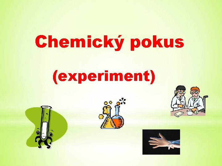 Chemický pokus (experiment) 